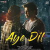 Aye Dil - Ankit Tiwari